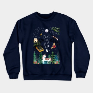 Don't hide your magic Crewneck Sweatshirt